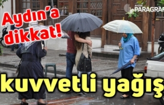 Aydın’a dikkat! kuvvetli yağış