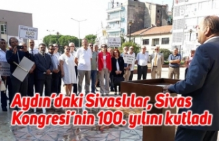 Aydın’daki Sivaslılar, Sivas Kongresi’nin 100....