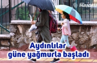Aydınlılar güne yağmurla başladı