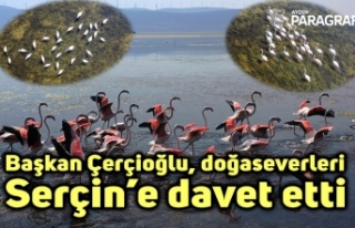 Başkan Çerçioğlu, doğaseverleri Serçin’e davet...