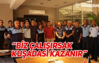 “BİZ ÇALIŞIRSAK KUŞADASI KAZANIR”