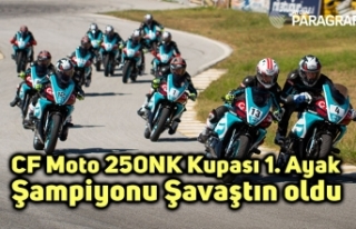 CF Moto 250NK Kupası 1. Ayak Şampiyonu Şavaştın...