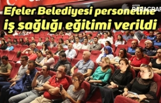 Efeler Belediyesi personeline iş sağlığı eğitimi...