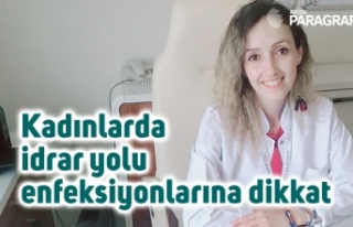 Kadınlarda idrar yolu enfeksiyonlarına dikkat