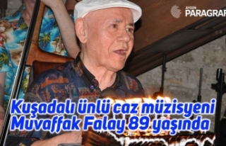 Kuşadalı ünlü caz müzisyeni Muvaffak Falay 89...