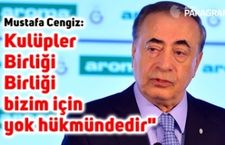 Mustafa Cengiz: "Kulüpler Birliği bizim için...