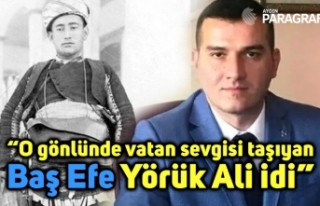 “O gönlünde vatan sevgisi taşıyan Baş Efe Yörük...