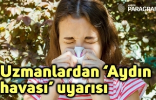 Uzmanlardan ‘Aydın havası’ uyarısı