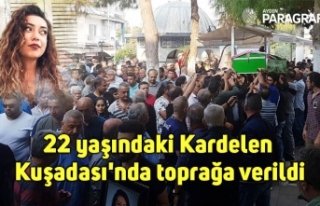 22 yaşındaki Kardelen Kuşadası'nda toprağa...