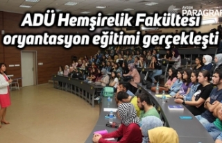 ADÜ Hemşirelik Fakültesi oryantasyon eğitimi gerçekleşti