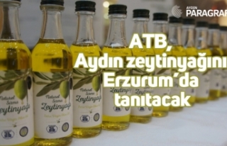 ATB, Aydın zeytinyağını Erzurum’da tanıtacak