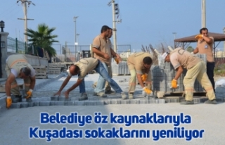 Belediye öz kaynaklarıyla Kuşadası sokaklarını...