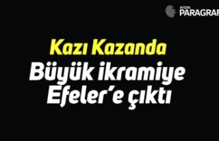 Büyük ikramiye Efeler’e çıktı