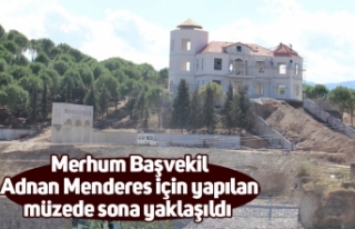 Merhum Başvekil Adnan Menderes için yapılan müzede...