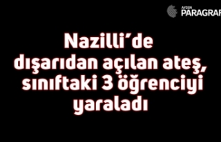 Nazilli’de dışarıdan açılan ateş, sınıftaki...