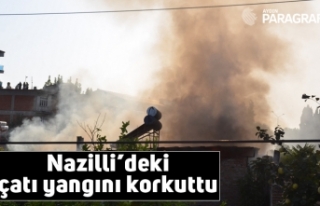 Nazilli’deki çatı yangını korkuttu