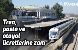 Tren, posta ve otoyol ücretlerine zam