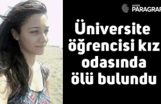 Üniversite öğrencisi kız odasında ölü bulundu
