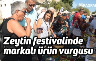 Zeytin festivalinde markalı ürün vurgusu