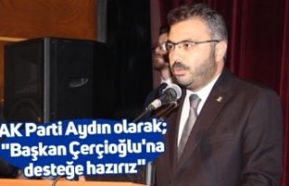 AK Parti Aydın olarak; "Başkan Çerçiooğlu'na...