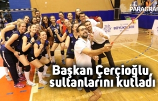 Başkan Çerçioğlu, sultanlarını kutladı