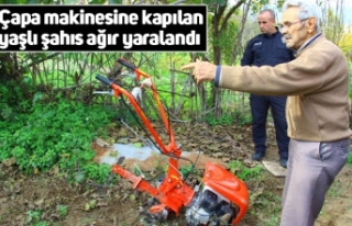 Çapa makinesine kapılan yaşlı şahıs ağır yaralandı