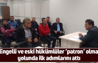 Engelli ve eski hükümlüler ‘patron’ olma yolunda...