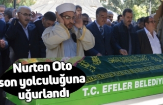 Nurten Oto son yolculuğuna uğurlandı