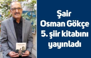 Şair Osman Gökçe 5. şiir kitabını yayınladı