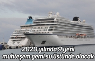 2020 yılında 9 yeni muhteşem gemi su üstünde...