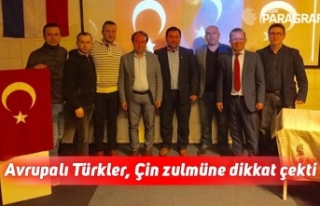 Avrupalı Türkler, Çin zulmüne dikkat çekti