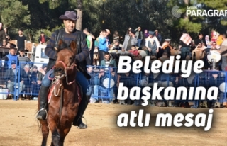 Belediye başkanına atlı mesaj