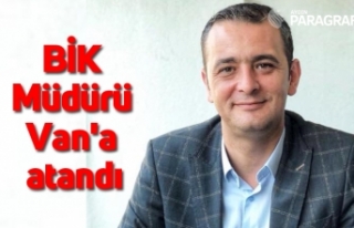 BİK Müdürü Uluçamlıbel Van'a atandı
