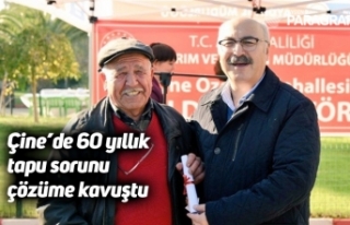 Çine’de 60 yıllık tapu sorunu çözüme kavuştu