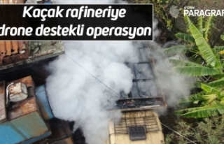 Kaçak rafineriye drone destekli operasyon