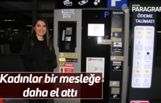 Kadınlar bir mesleğe daha el attı