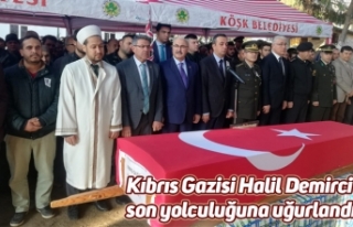 Kıbrıs Gazisi Halil Demirci son yolculuğuna uğurlandı