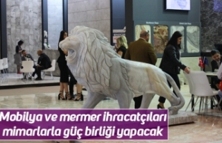 Mobilya ve mermer ihracatçıları mimarlarla güç...