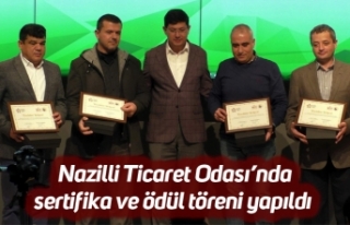 Nazilli Ticaret Odası’nda sertifika ve ödül töreni...