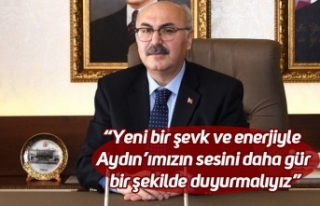 Vali Köşger; “Yeni bir şevk ve enerjiyle Aydın’ımızın...