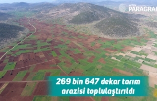 269 bin 647 dekar tarım arazisi toplulaştırıldı