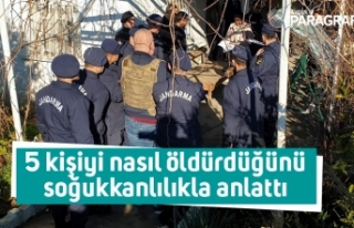 5 kişiyi nasıl öldürdüğünü soğukkanlılıkla...