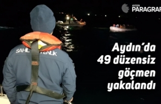 Aydın’da 49 kaçak göçmen yakalandı