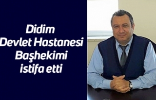 Didim Devlet Hastanesi Başhekimi istifa etti