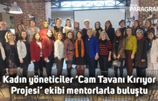 Kadın yöneticiler ‘Cam Tavanı Kırıyor Projesi’...