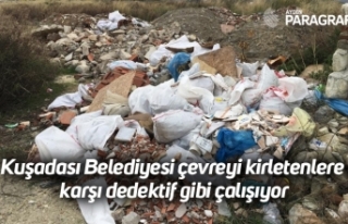 Kuşadası Belediyesi çevreyi kirletenlere karşı...