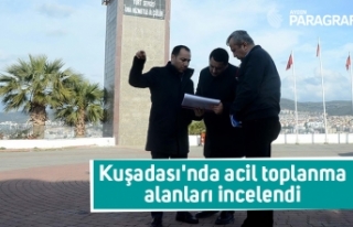 Kuşadası'nda acil toplanma alanları incelendi
