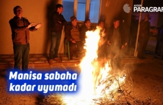 Manisa sabaha kadar uyumadı