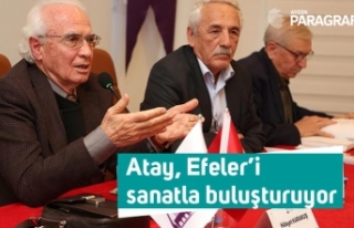 Atay, Efeler’i sanatla buluşturuyor