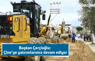 Başkan Çerçioğlu: Çine’ye yatırımlarımız...